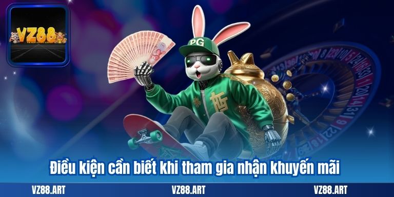 Điều kiện cần biết khi tham gia nhận khuyến mãi